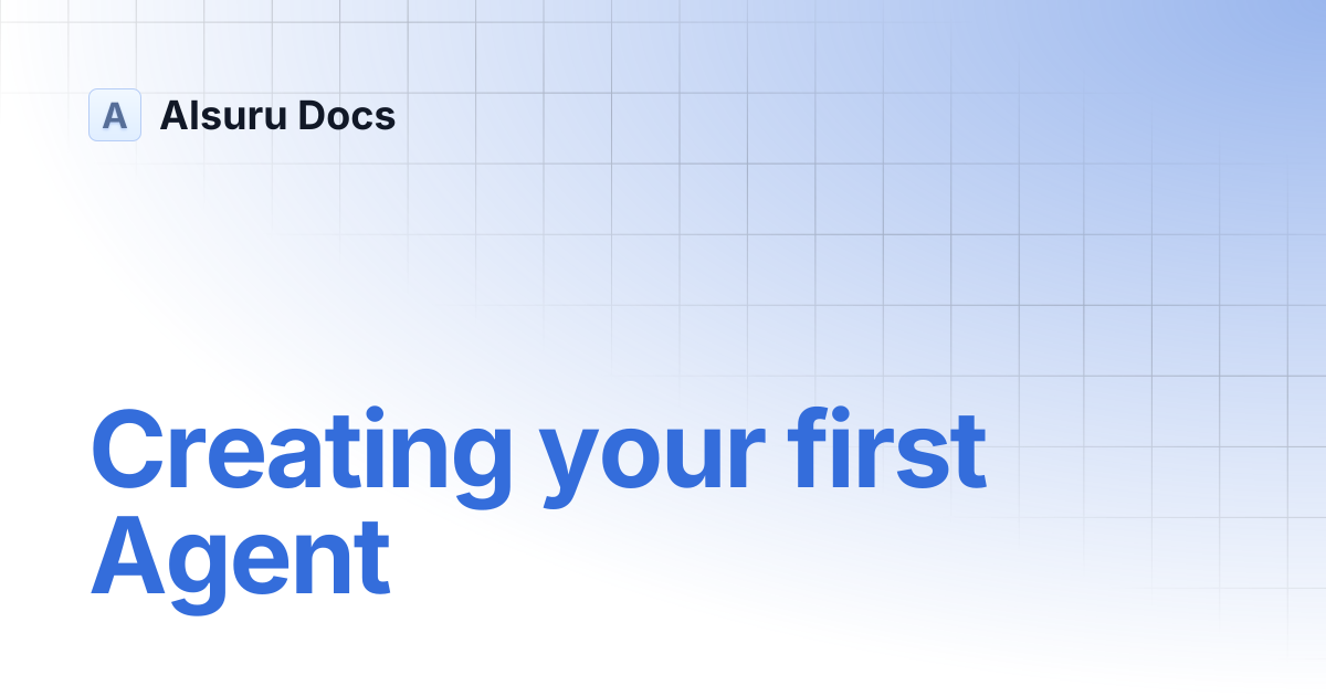 Creating your first Agent | AIsuru | AIsuru Docs