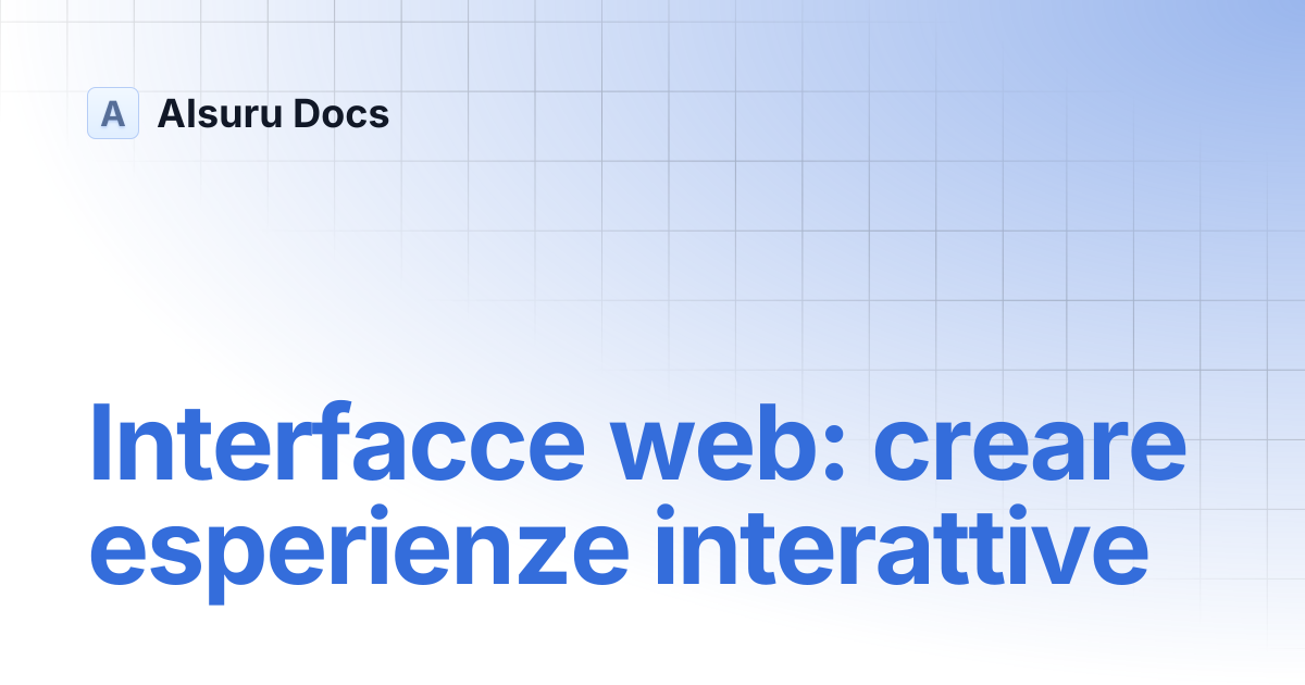 Interfacce web: come creare esperienze interattive | AIsuru Docs